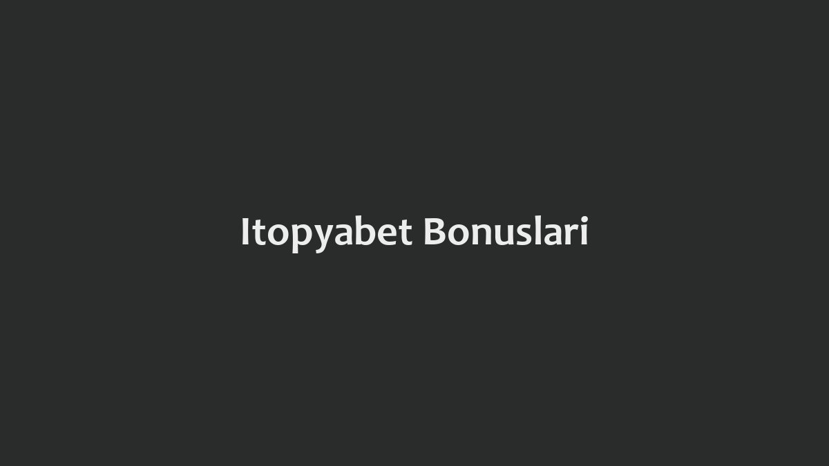 İtopyabet Bonusları